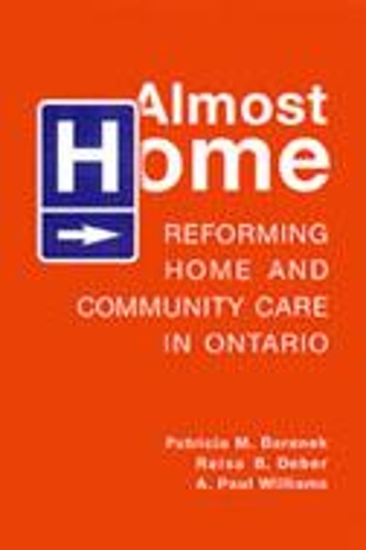 Бумажная книга «Almost Home: Reforming Home and Community Care in Ontario», авторов А. Пол Уильямс, Патриция М. Баранек, Раиса Дебер - фото №1