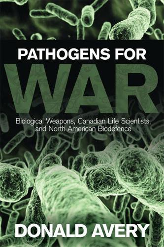 Бумажная книга «Pathogens for War: Biological Weapons,Canadian Life Scientists, and North American Biodefence», автор Дональд Х. Эйвери - фото №1