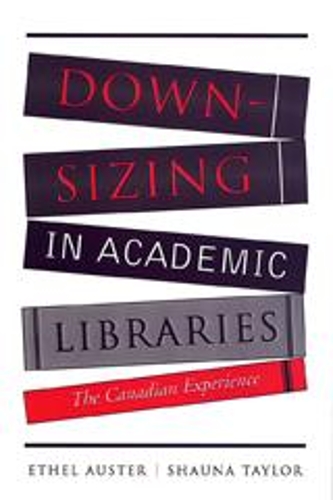 Паперова книга «Downsizing in Academic Libraries: The Canadian Experience», авторів Етель Остер, Шона Тейлор - фото №1