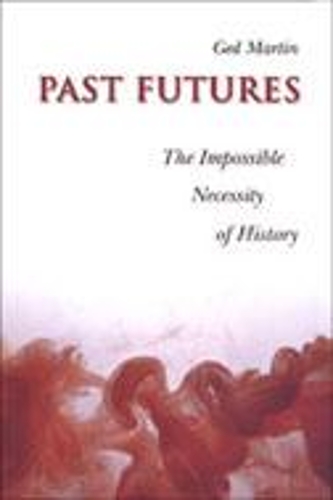 Бумажная книга «Past Futures: The Impossible Necessity of History», автор Гед Мартин - фото №1