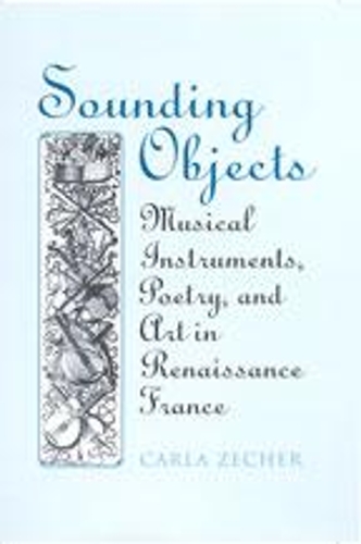[object Object] «Sounding Objects: Musical Instruments, Poetry, and Art in Renaissance France», автор Карла Цехер - фото №1