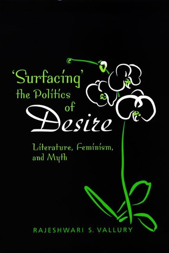 Бумажная книга «Surfacing the Politics of Desire: Literature, Feminism and Myth», автор Раджешвари С. Валлури - фото №1