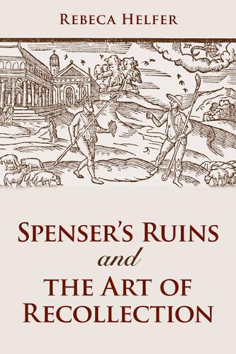 Бумажная книга «Spenser's Ruins and the Art of Recollection», автор Ребека Хелфер - фото №1
