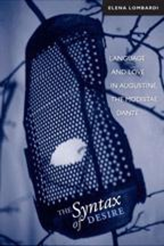 [object Object] «The Syntax of Desire: Language and Love in Augustine, the Modistae, Dante», автор Елена Ломбарді - фото №1