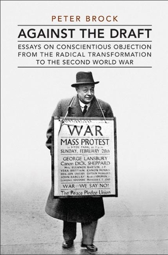 Бумажная книга «Against the Draft: Essays on Conscientious Objection from the Radical Reformation to the Second World War», автор Питер Брок - фото №1