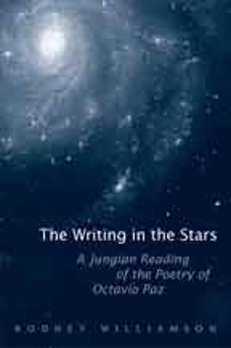 Бумажная книга «The Writing in the Stars: A Jungian Reading of the Poetry of Octavio Paz», автор Родни Уильямсон - фото №1
