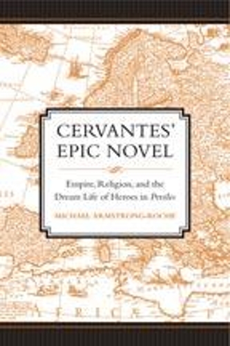 Паперова книга «Cervantes' Epic Novel: Empire, Religion, and the Dream Life of Heroes in Persiles», автор Майкл Армстронг-Рош - фото №1