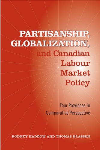 Бумажная книга «Partisanship, Globalization, and Canadian Labour Market Policy: Four Provinces in Comparative Perspective», авторов Родни Хэддоу, Томас Классен - фото №1