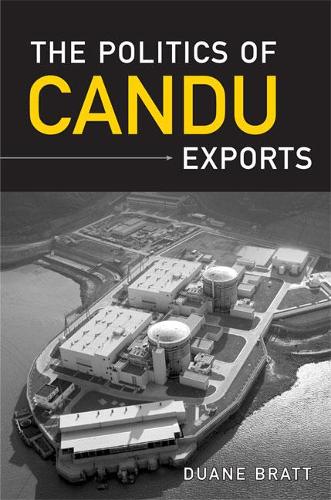 Паперова книга «The Politics of CANDU Exports», автор Дуейн Братт - фото №1