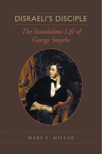 Бумажная книга «Disraeli's Disciple: The Scandalous Life of George Smythe», автор Мэри С. Миллар - фото №1