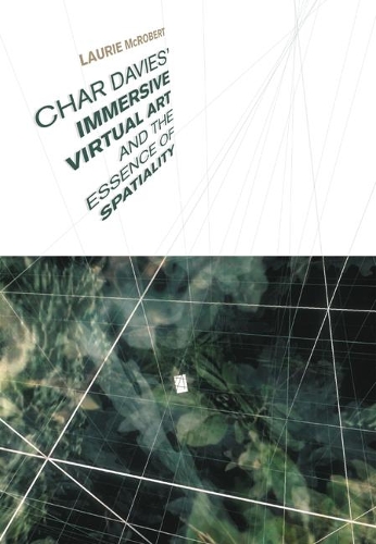 Бумажная книга «Char Davies's Immersive Virtual Art and the Essence of Spatiality», автор Лори Макроберт - фото №1