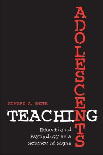Бумажная книга «Teaching Adolescents: Educational Psychology as a Science of Signs», автор Говард Смит - фото №1