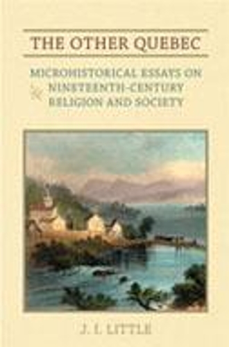 Бумажная книга «The Other Quebec: Microhistorical Essays on Nineteenth-Century Religion and Society», автор Джон Ирвин Литтл - фото №1