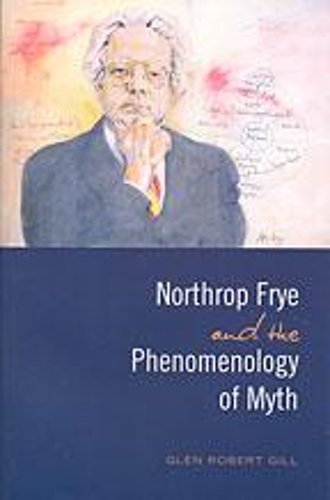 Бумажная книга «Northrop Frye and the Phenomenology of Myth», автор Глен Роберт Гилл - фото №1