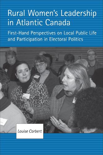 Бумажная книга «Rural Women's Leadership in Atlantic Canada: First-hand Perspectives on Local Public Life and Participation in Electoral Politics», автор Луиза Карберт - фото №1