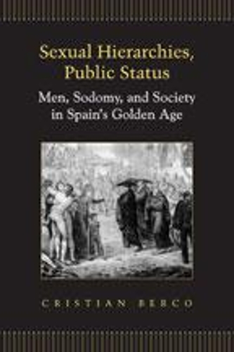 Бумажная книга «Sexual Hierarchies, Public Status: Men, Sodomy, and Society in Spain's Golden Age», автор Кристиан Берко - фото №1