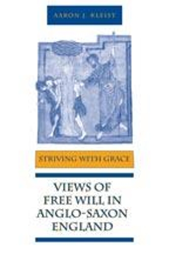 Бумажная книга «Striving With Grace: Views of Free Will in Anglo-Saxon England», автор Аарон Дж. Клейст - фото №1