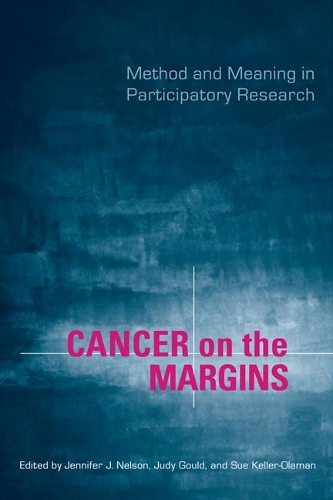 Бумажная книга «Cancer on the Margins: Method and Meaning in Participatory Research», авторов Дженнифер Нельсон, Джуди Гулд, Сьюзен Келлер-Оламан - фото №1