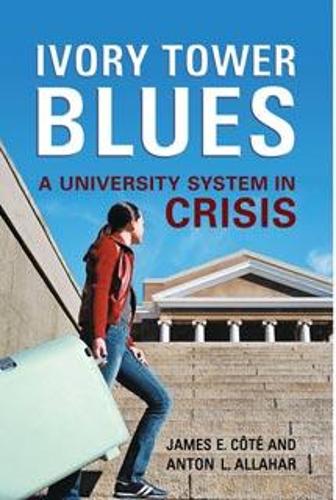 Бумажная книга «Ivory Tower Blues: A University System in Crisis», авторов Антон Л. Аллахар, Джеймс Коте - фото №1