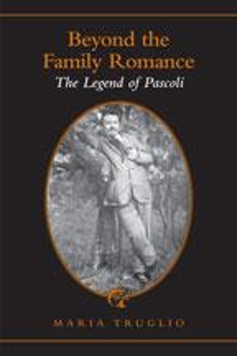 Бумажная книга «Beyond the Family Romance: The Legend of Pascoli», автор Мария Труглио - фото №1