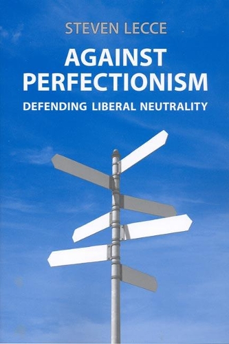 Бумажная книга «Against Perfectionism: Defending Liberal Neutrality», автор Стивен Лечче - фото №1