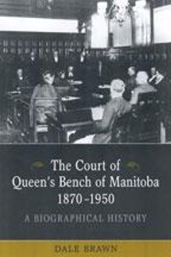 Паперова книга «The Court of Queen's Bench of Manitoba, 1870-1950: A Biographical History», автор Дейл Браун - фото №1