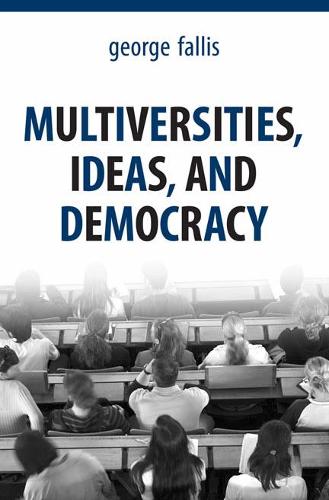 Паперова книга «Multiversities, Ideas, and Democracy», автор Джордж Фалліс - фото №1