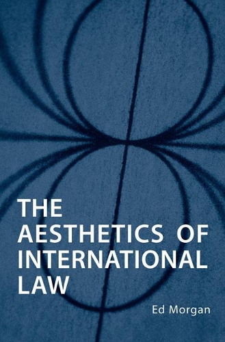 Бумажная книга «The Aesthetics of International Law», автор Эд Морган - фото №1