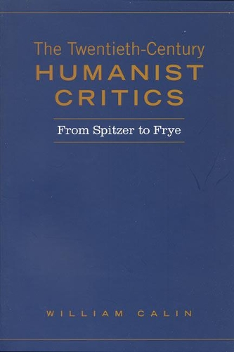 Бумажная книга «Twentieth-Century Humanist Critics: From Spitzer to Frye», автор Уильям Калин - фото №1