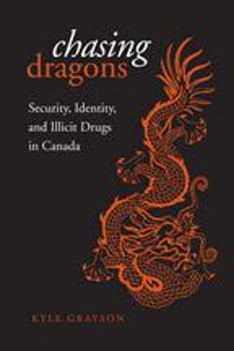 Паперова книга «Chasing Dragons: Security, Identity, and Illicit Drugs in Canada», автор Кайл Грейсон - фото №1