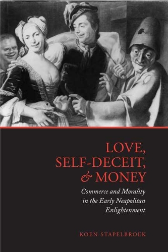 Паперова книга «Love, Self-Deceit and Money: Commerce and Morality in the Early Neapolitan Enlightenment», автор Коен Стапельбрук - фото №1