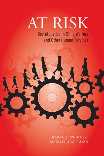 Бумажная книга «At Risk: Social Justice in Child Welfare and Other Human Services», авторов Карен Свифт, Мэрилин Каллахан - фото №1