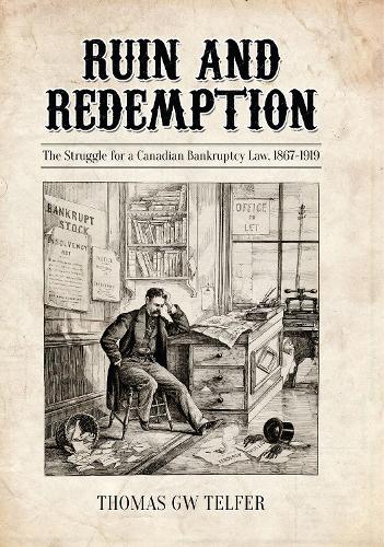Бумажная книга «Ruin and Redemption: The Struggle for a Canadian Bankruptcy Law, 1867-1919», автор Томас Г. У. Телфер - фото №1