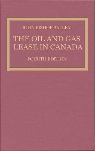 Бумажная книга «The Oil & Gas Lease in Canada: Fourth Edition», автор Джон Бишоп Баллем - фото №1