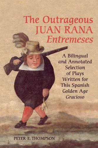 Бумажная книга «The Outrageous Juan Rana Entremeses: A Bilingual and Annotated Selection of Plays Written for This Spanish Age Gracioso», автор Питер Э. Томпсон - фото №1
