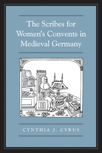 Паперова книга «The Scribes For Women's Convents in Late Medieval Germany», автор Синтія Дж. Сайрус - фото №1