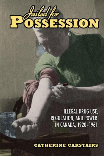 Бумажная книга «Jailed for Possession: Illegal Drug Use, Regulation, and Power in Canada, 1920-1961», автор Кэтрин Карстерс - фото №1