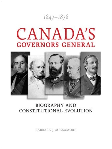 Бумажная книга «Canada's Governors General, 1847-1878: Biography and Constitutional Evolution», автор Барбара Дж. Мессамор - фото №1
