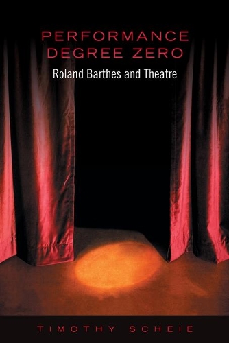 Бумажная книга «Performance Degree Zero: Roland Barthes and Theatre», автор Тимоти Шей - фото №1