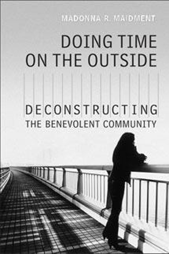Бумажная книга «Doing Time on the Outside: Deconstructing the Benevolent Community», автор Мадонна Р. Мейдмент - фото №1