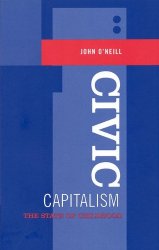 Бумажная книга «Civic Capitalism: The State of Childhood», автор Джон О'Нил - фото №1