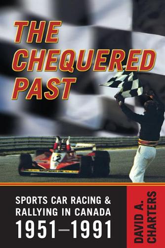 Бумажная книга «Chequered Pasts: Sports Car Racing and Rallying in Canada, 1951-1991», автор Дэвид Чартерс - фото №1