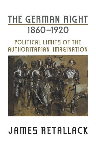 Паперова книга «The German Right, 1860-1920: Political Limits of the Authoritarian Imagination», автор Джеймс Реталлак - фото №1