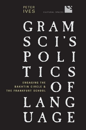 Бумажная книга «Gramsci's Politics of Language: Engaging the Bakhtin Circle and the Frankfurt School», автор Питер Айвз - фото №1