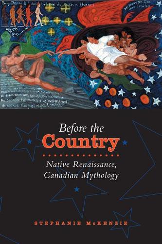 Паперова книга «Before the Country: Native Renaissance, Canadian Mythology», автор Стефані Маккензі - фото №1