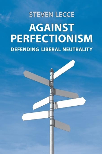 Бумажная книга «Against Perfectionism: Defending Liberal Neutrality», автор Стивен Лечче - фото №1