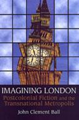 Бумажная книга «Imagining London: Postcolonial Fiction and the Transnational Metropolis», автор Джон Клемент Болл - фото №1