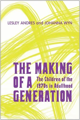 Бумажная книга «The Making of a Generation: The Children of the 1970s in Adulthood», авторов Иоганна Вин, Лесли Андрес - фото №1