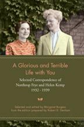 Бумажная книга «A Glorious and Terrible Life With You: Selected Correspondence of Northrop Frye and Helen Kemp, 1932-1939», автор Маргарет Берджесс - фото №1