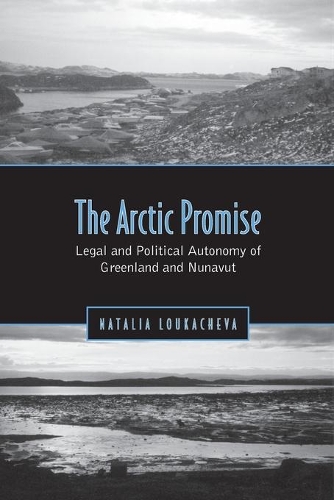 Бумажная книга «Arctic Promise: Legal and Political Autonomy of Greenland and Nunavut», автор Наталья Лоукачева - фото №1